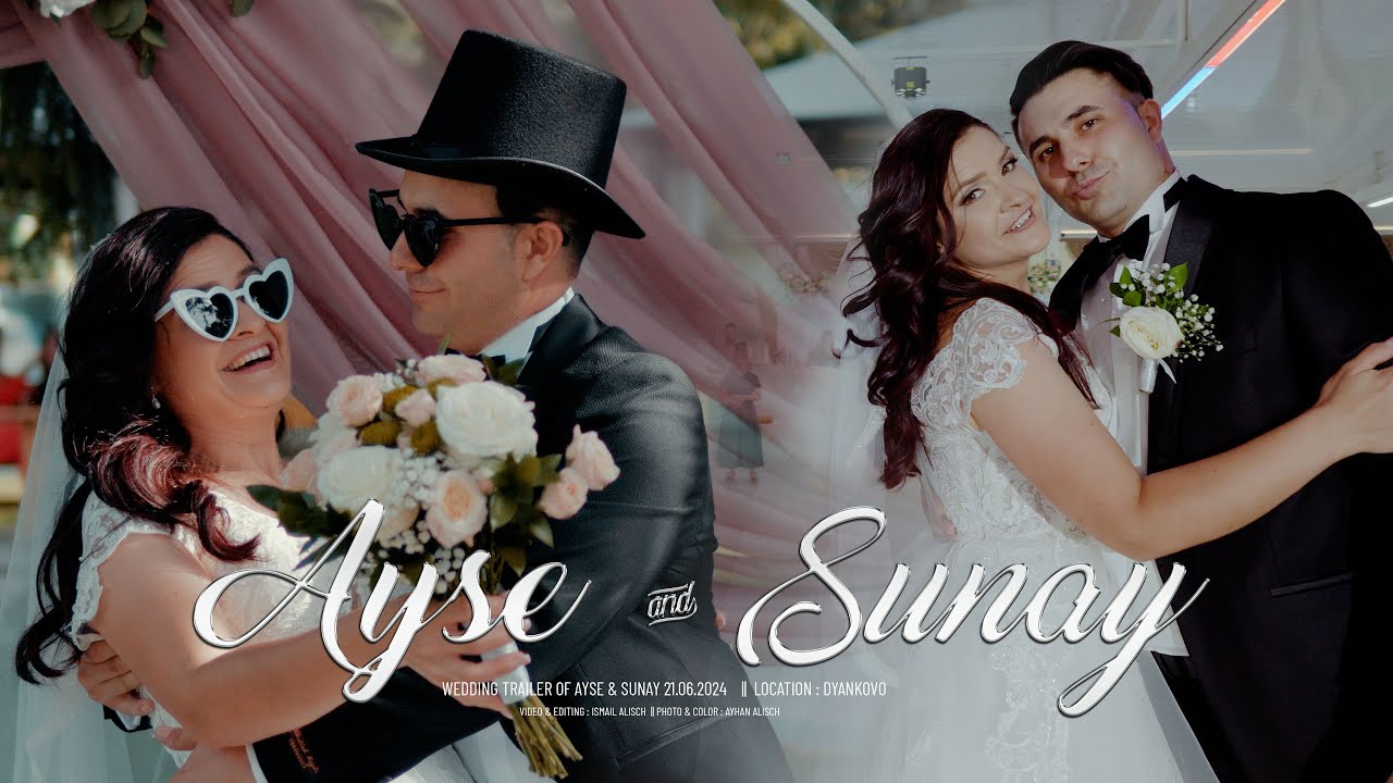 AYSE & SUNAY Wedding Trailer 21.06.2024 || Сватбен Трейлър на Айше и Сунай #weddingvideo