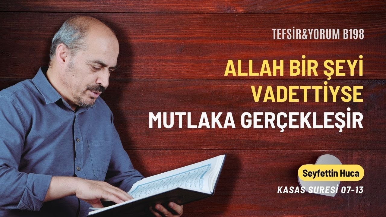 Kasas Suresi 07-13. Ayetler | Seyfettin Huca | Tefsir&Yorum B0198