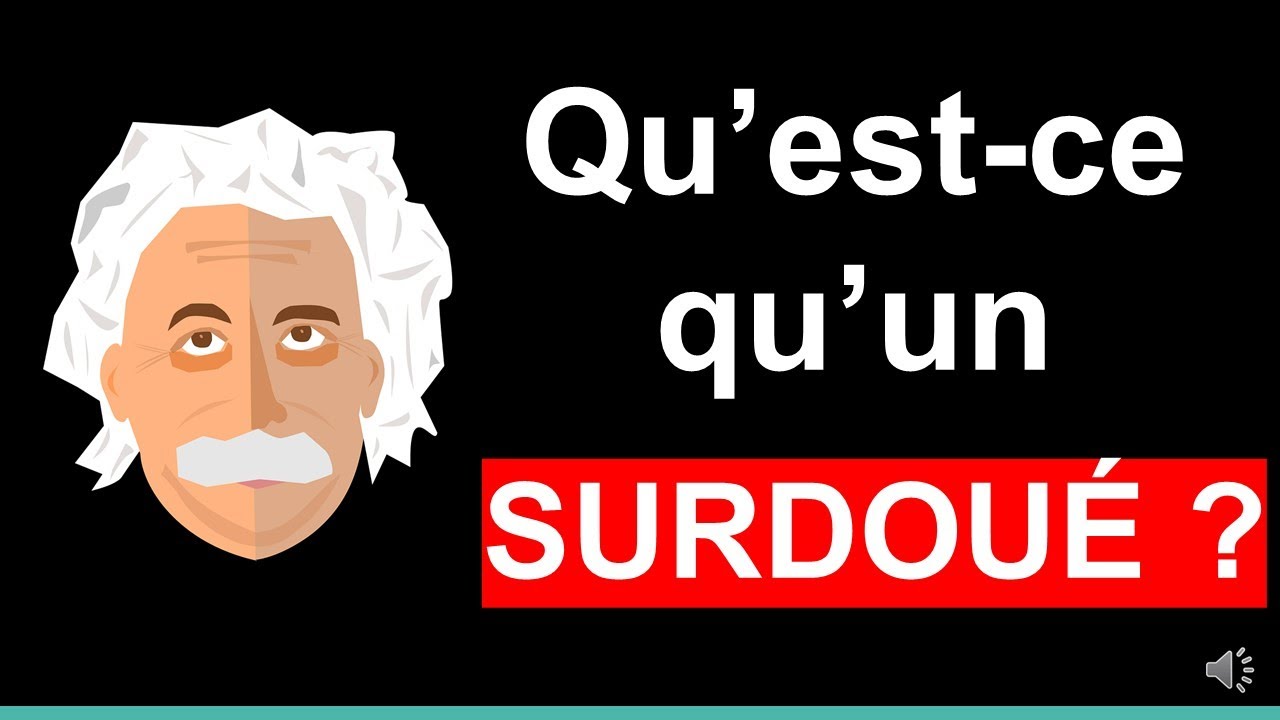Qu'est-ce qu'un surdoué ? Les 10 vérités !