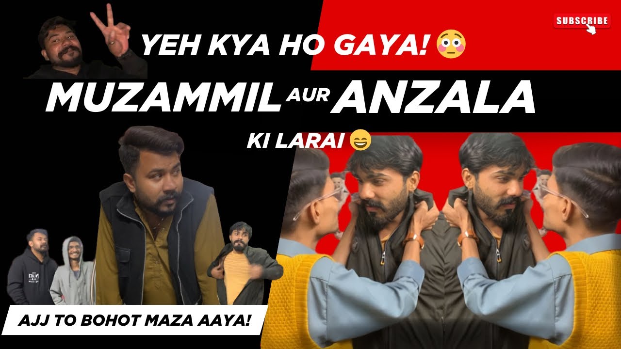 Muzammil Aur Anzala Ki Larai 😄Ajj to bohot maza aaya! 
