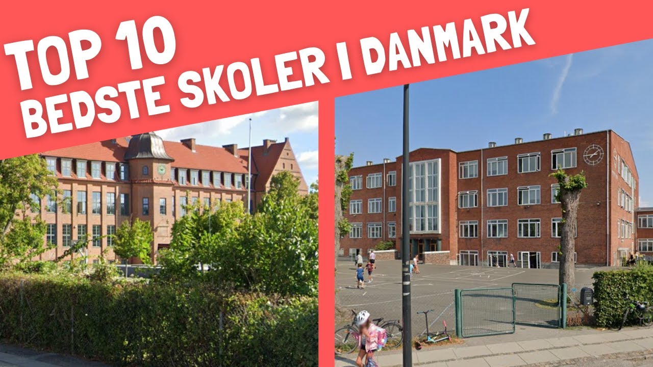 Top 10 bedste skoler i Danmark!