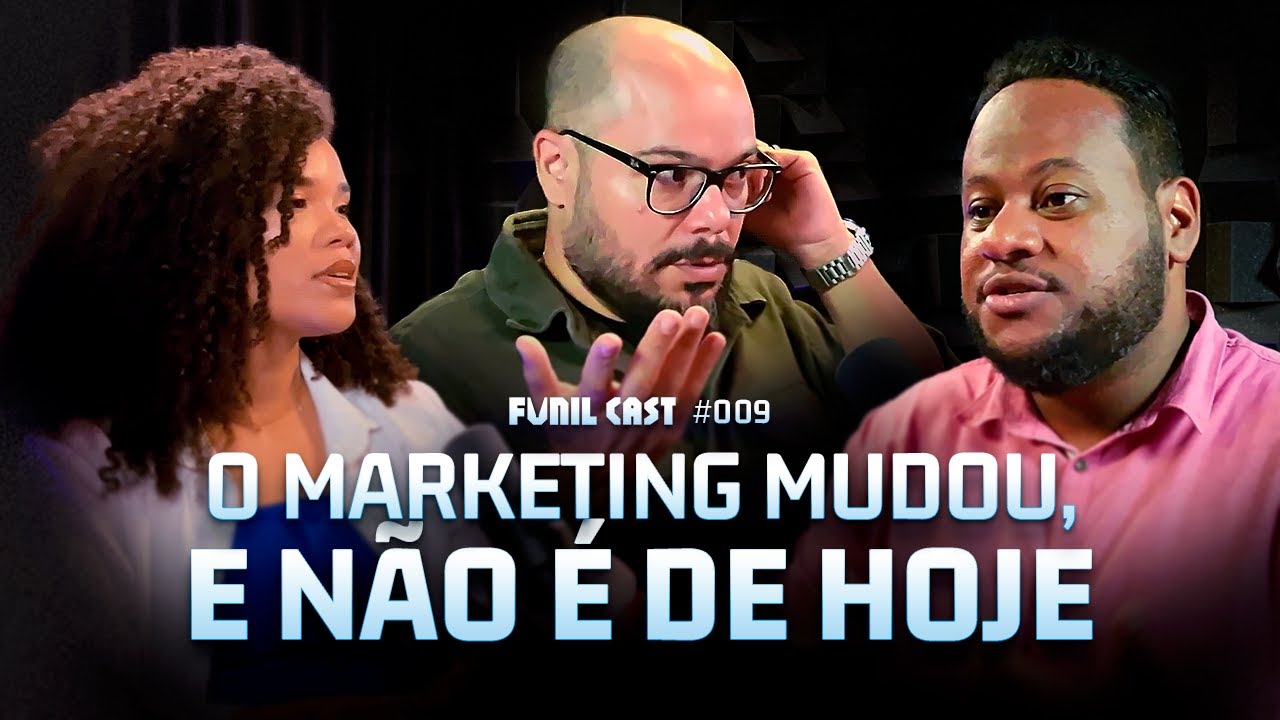 O QUE MUDOU NO MARKETING QUE NINGUEM TE CONTOU | Funil Cast 