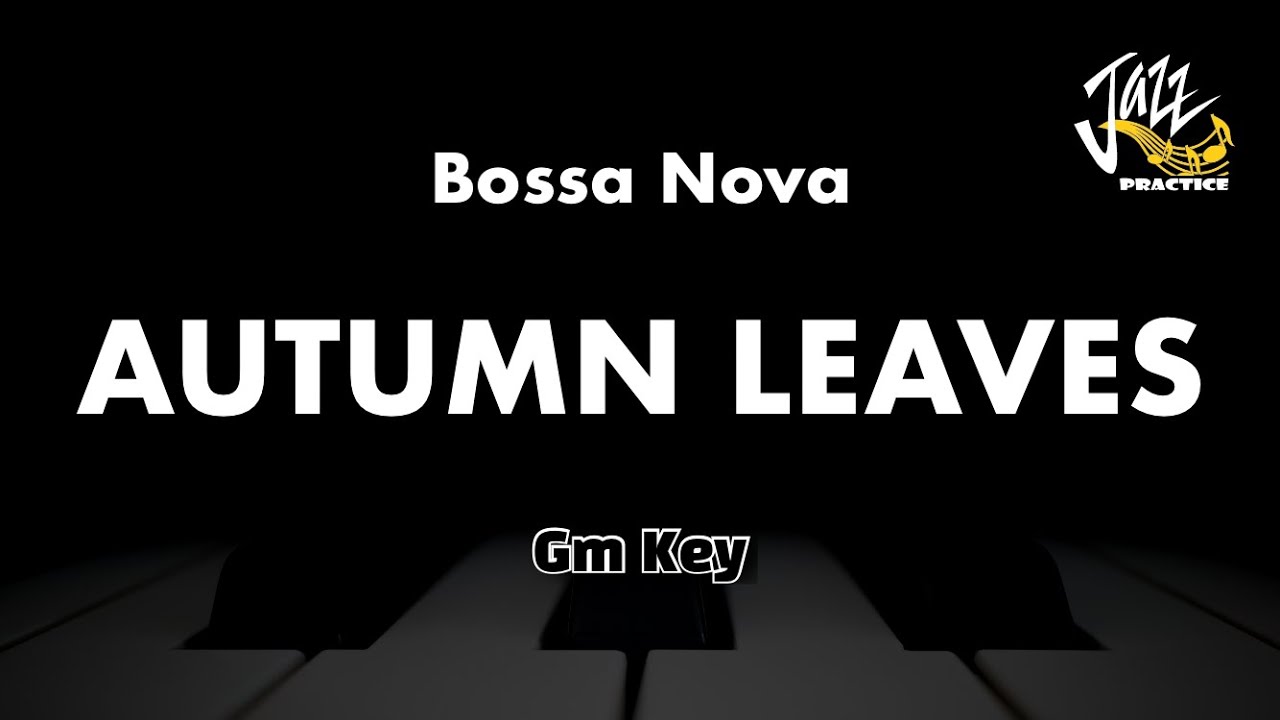Autumn Leaves Bossa Nova Version (Gm Key) - Jazz Standard Backing Track