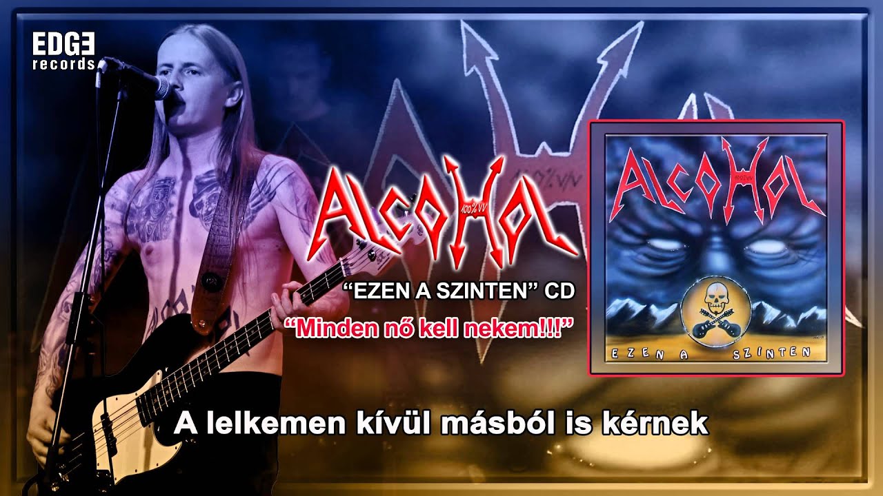 Alcohol: Minden nő kell nekem (szöveges / lyrics video)