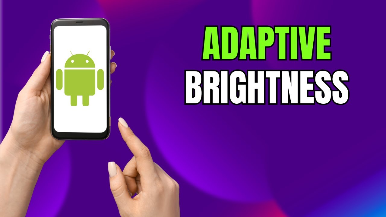 How to Enable or Disable Adaptive Brightness On Your Android Device or Samsung Galaxy Smartphone