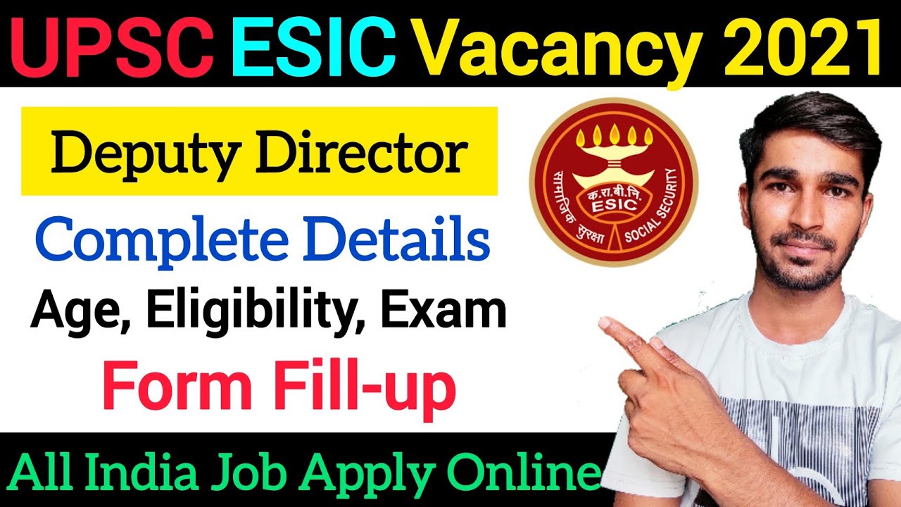 UPSC ESIC Deputy director recruitment 2021 | Age, Eligibility, Exam, Form Fill-up | Work Info