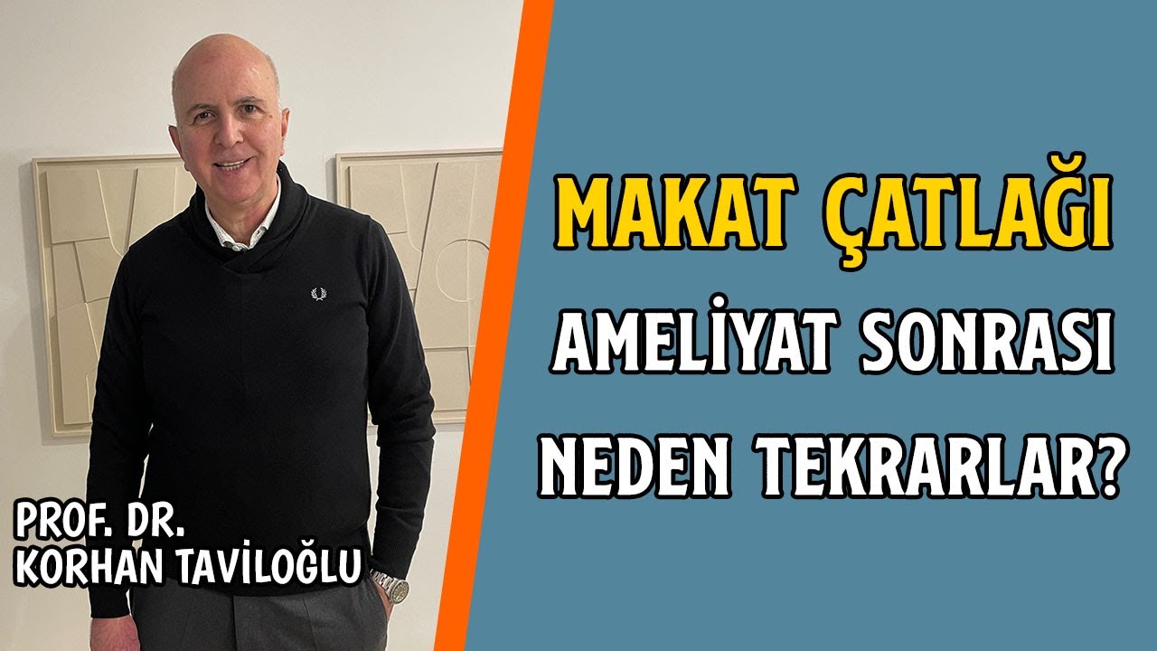 Makat Çatlağı Ameliyat Sonrası Neden Tekrarlar? - Prof. Dr. Korhan Taviloğlu