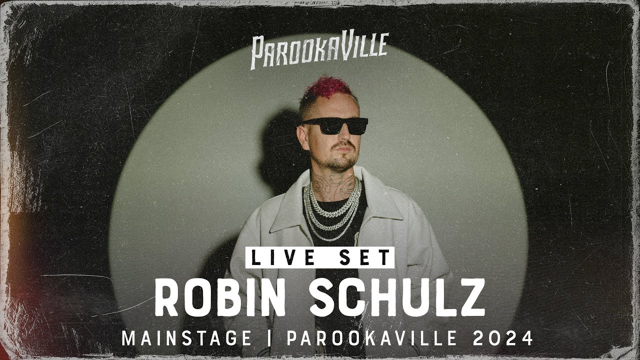PAROOKAVILLE 2024 | ROBIN SCHULZ