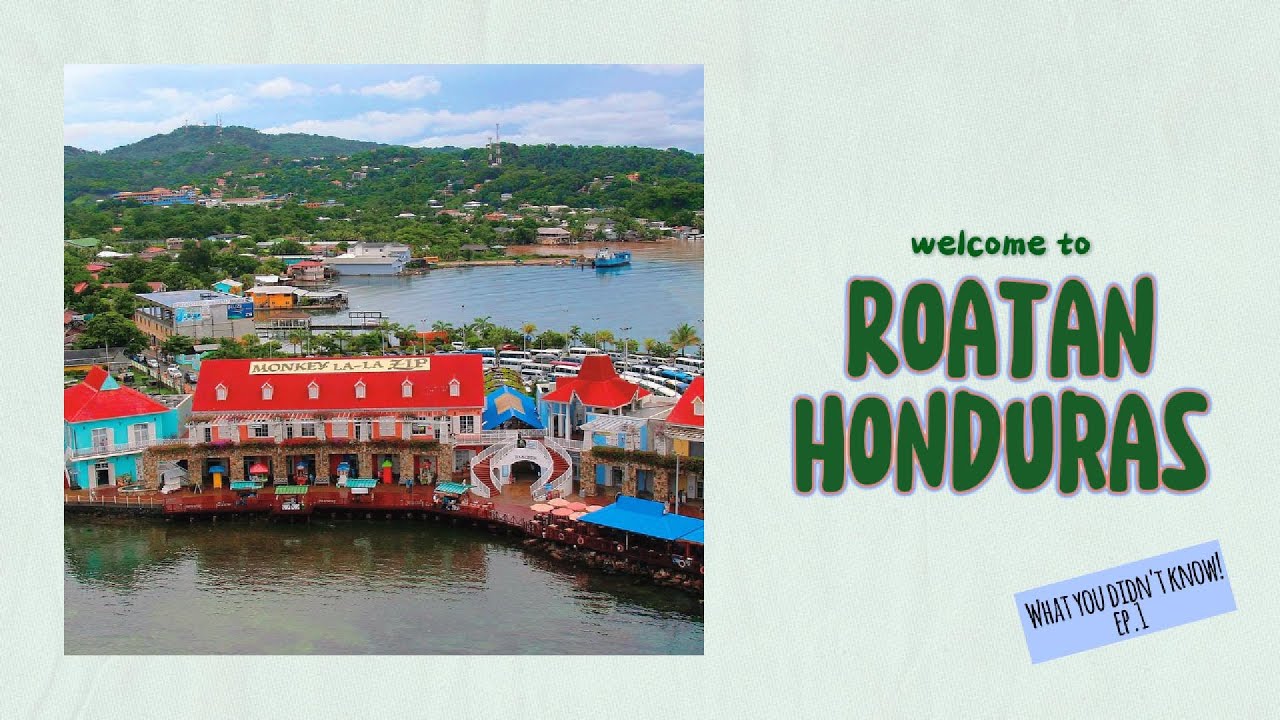 Introduction and History of Roatan Honduras1