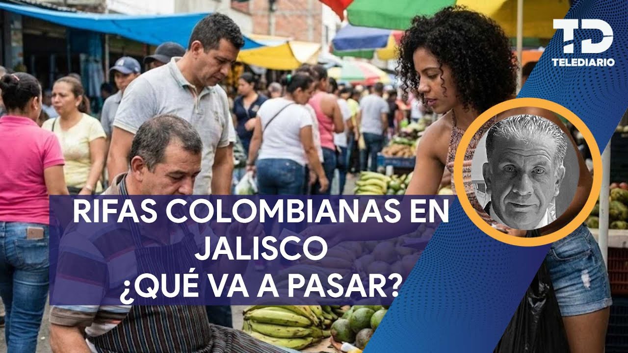 Rifas colombianas en Jalisco. ¿Qué va a pasar?