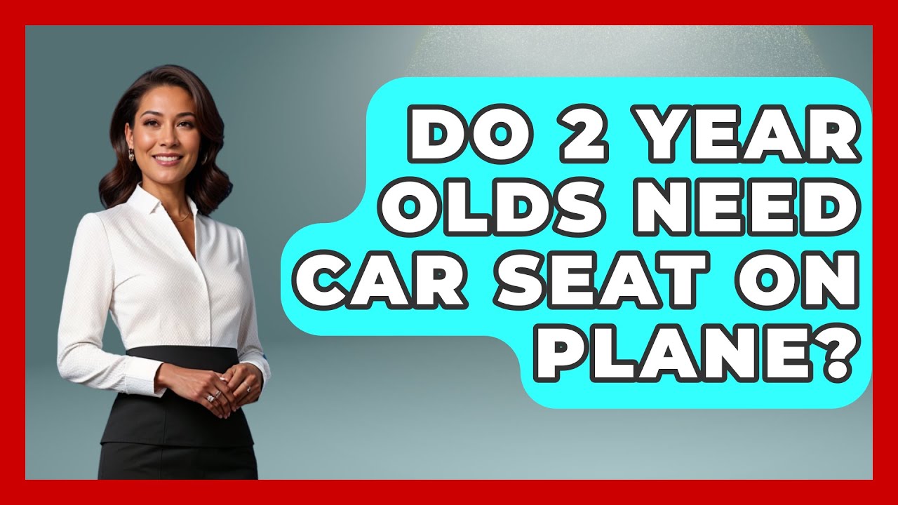 Do 2 Year Olds Need Car Seat On Plane? - Raising A Toddler