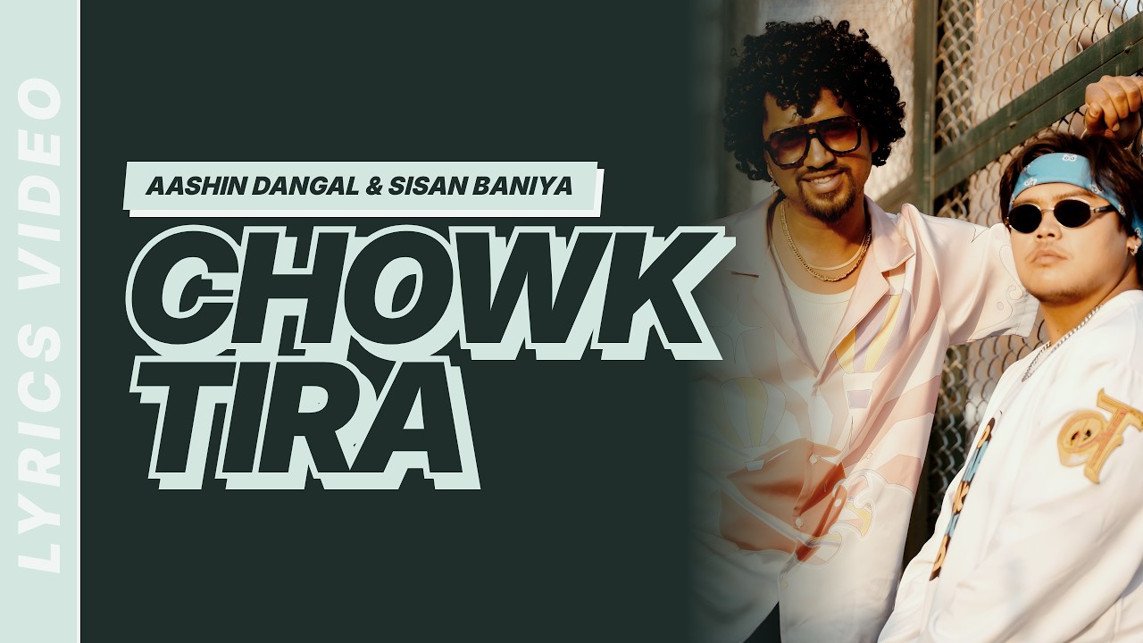 Chowk Tira - Aashin Dangal & Sisan Baniya [Lyrics Video]
