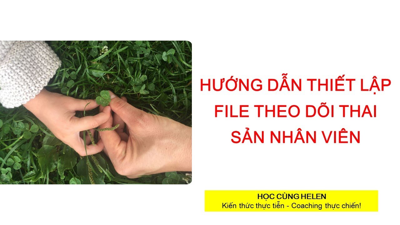 Hành chính nhân sự_ Bài 44_HƯỚNG DẪN THIẾT LẬP FILE THEO DÕI THAI SẢN NHÂN VIÊN
