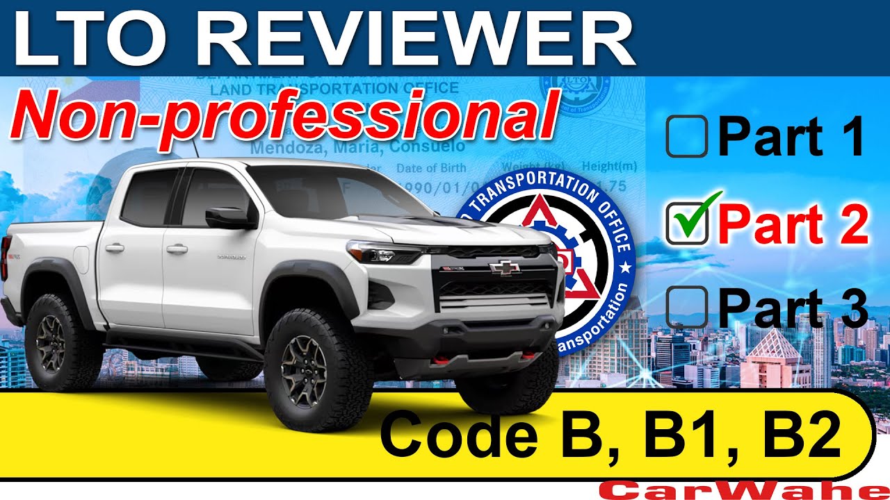 (PART 2 of 3) LTO Exam Reviewer TAGALOG | Code B, B1 B2 LIGHT VEHICLE | Nonprofessional | CarWahe