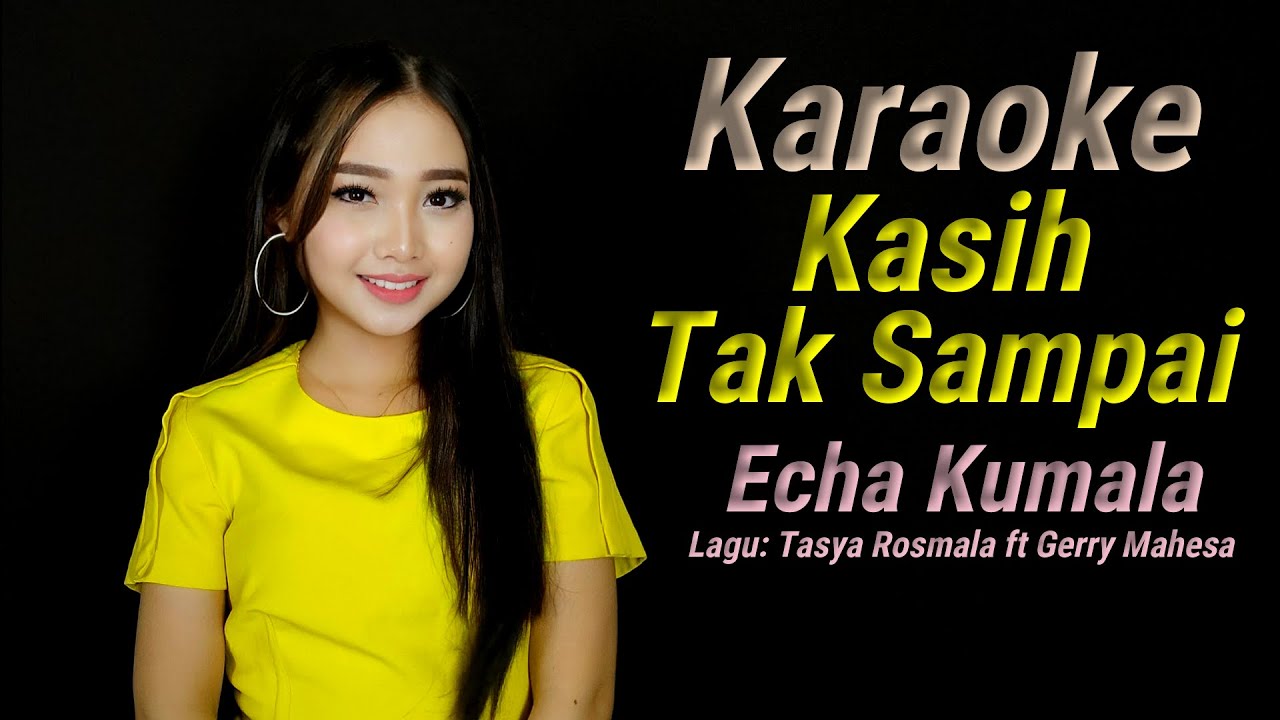 Kasih Tak Sampai Karaoke duet Echa Kumala @akusukakaraoke