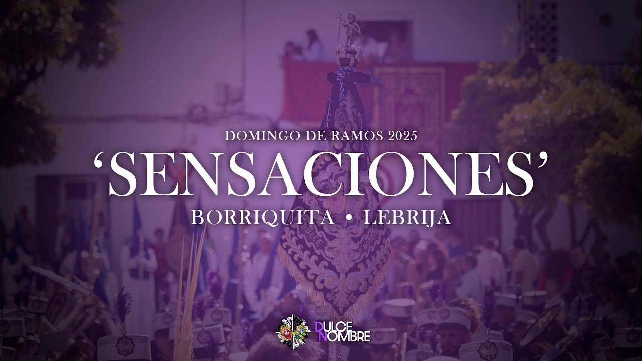 SENSACIONES | Borriquita • Lebrija | Domingo de Ramos 2025 | AM Dulce Nombre • Granada