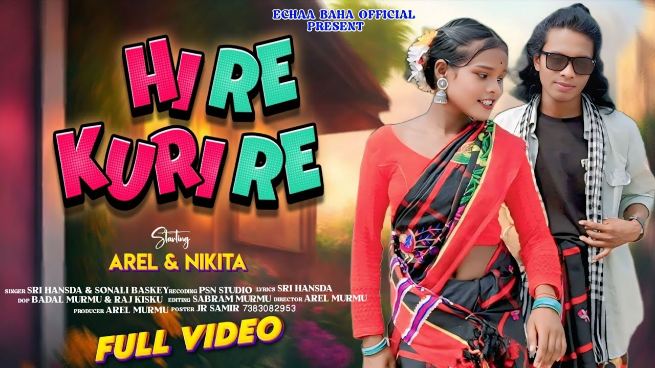 HAYRE KURI RE | NEW SANTALI FULL VIDEO 2025 | AREL & NIKITA | SINGER SRI HANSDA |