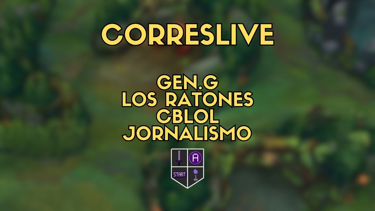 CORRESLIVE - LCK + Los Ratones + CBLOL. Jornalismo que xinga