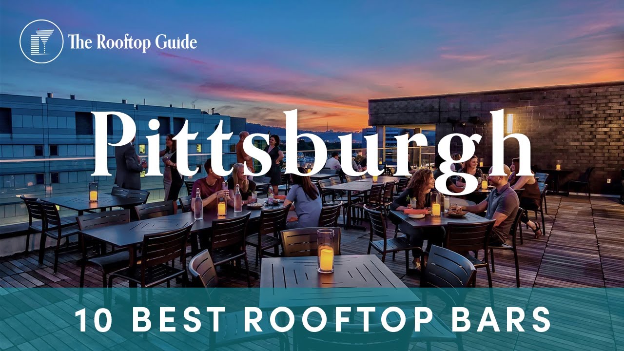 10 Best Rooftop Bars in Pittsburgh - 2024