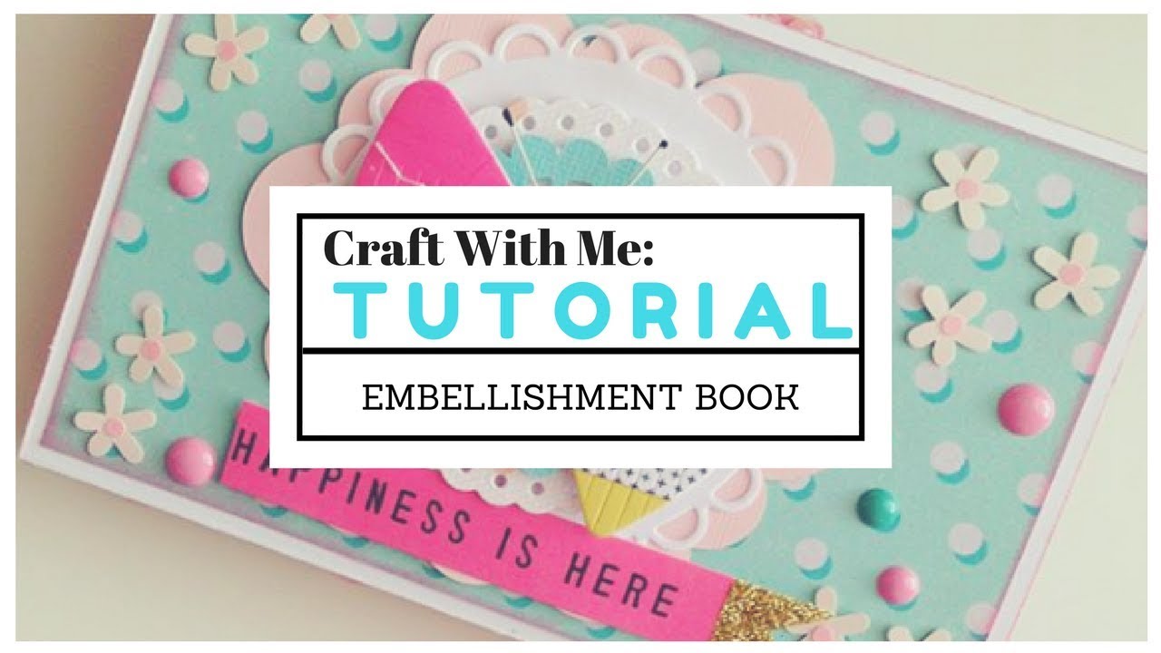 Craft With Me : Embellishment Book Tutorial