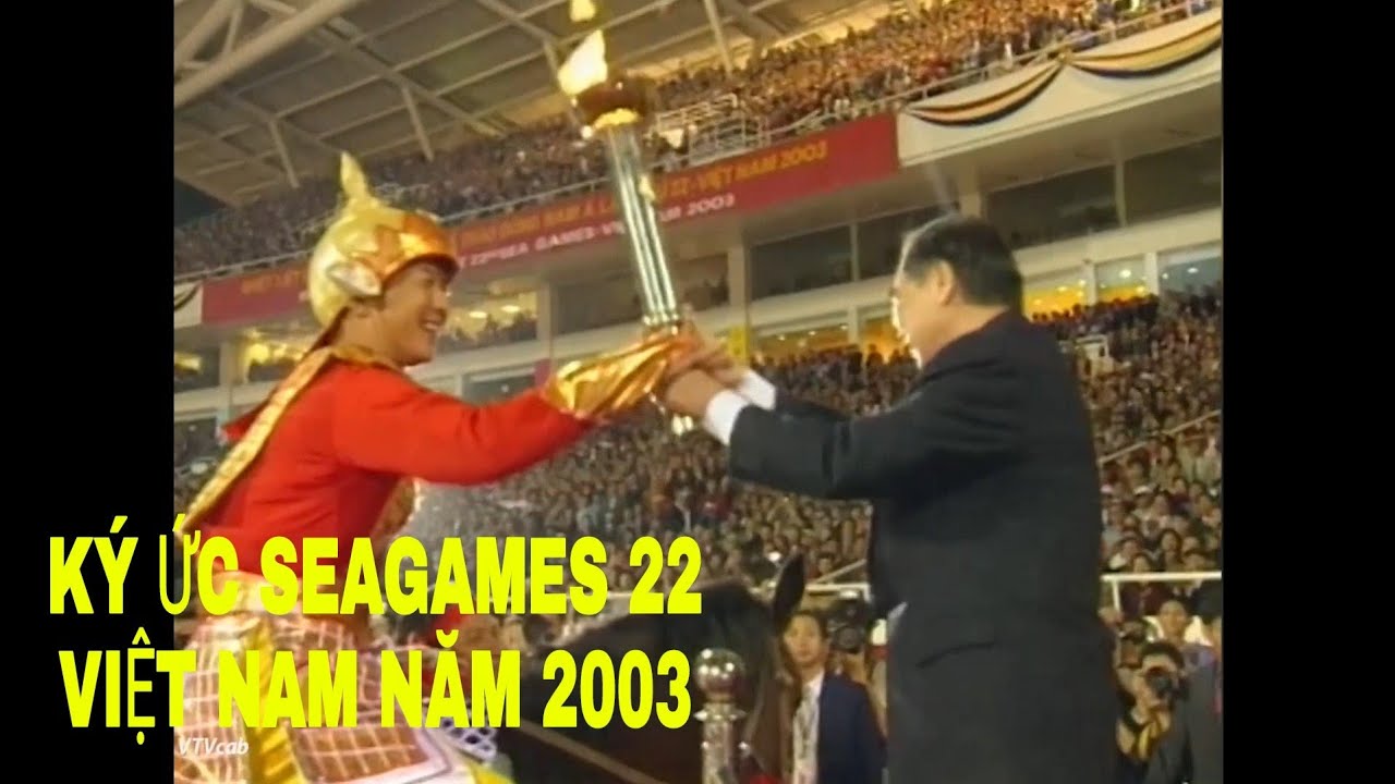 KÝ ỨC SEAGAMES 22 VIỆT NAM NĂM 2003 ( VÌ MỘT THẾ GIỚI NGÀY MAI - BẢN NHẠC HUYỀN THOẠI )
