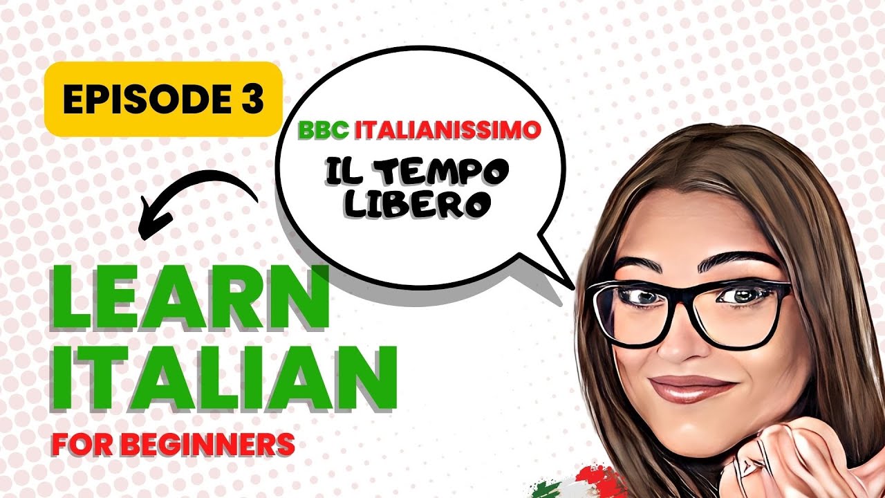 🤓Learn Italian for Beginners - Italianissimo BBC 03 - Il tempo libero👁