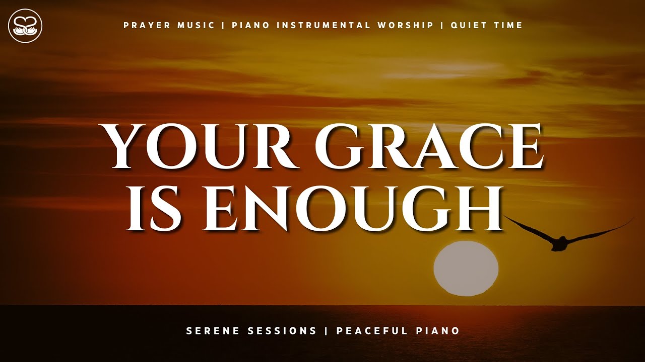 Your Grace Is Enough: Instrumental Worship Music | Prayer Music