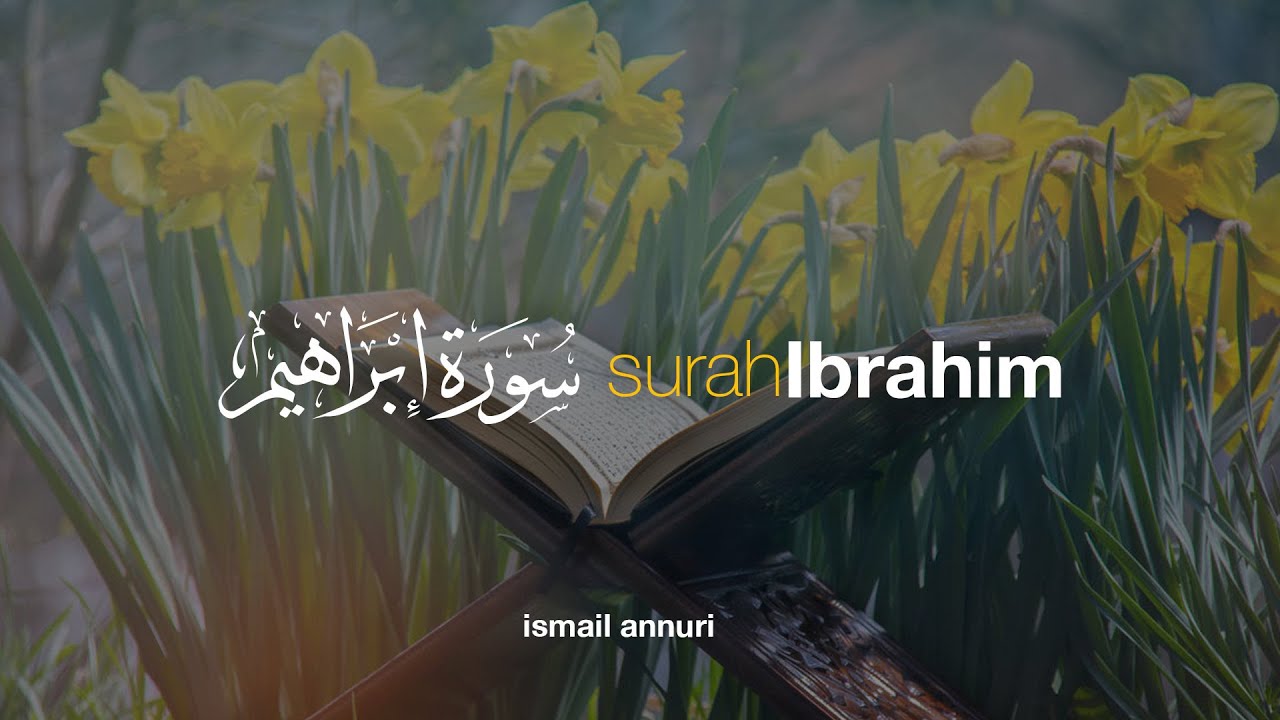 Surah Ibrahim سورة ابراهيم - Ismail Ali Nuri إسماعيل النوري | Tadabbur Daily