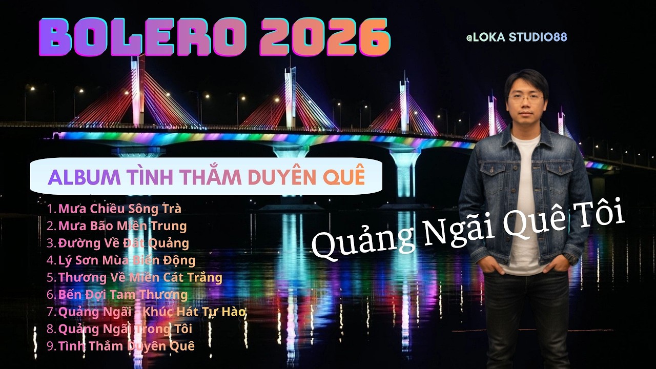 BOLERO 2026 – TÌNH THẮM DUYÊN QUÊ | QUẢNG NGÃI TRONG TIM TÔI