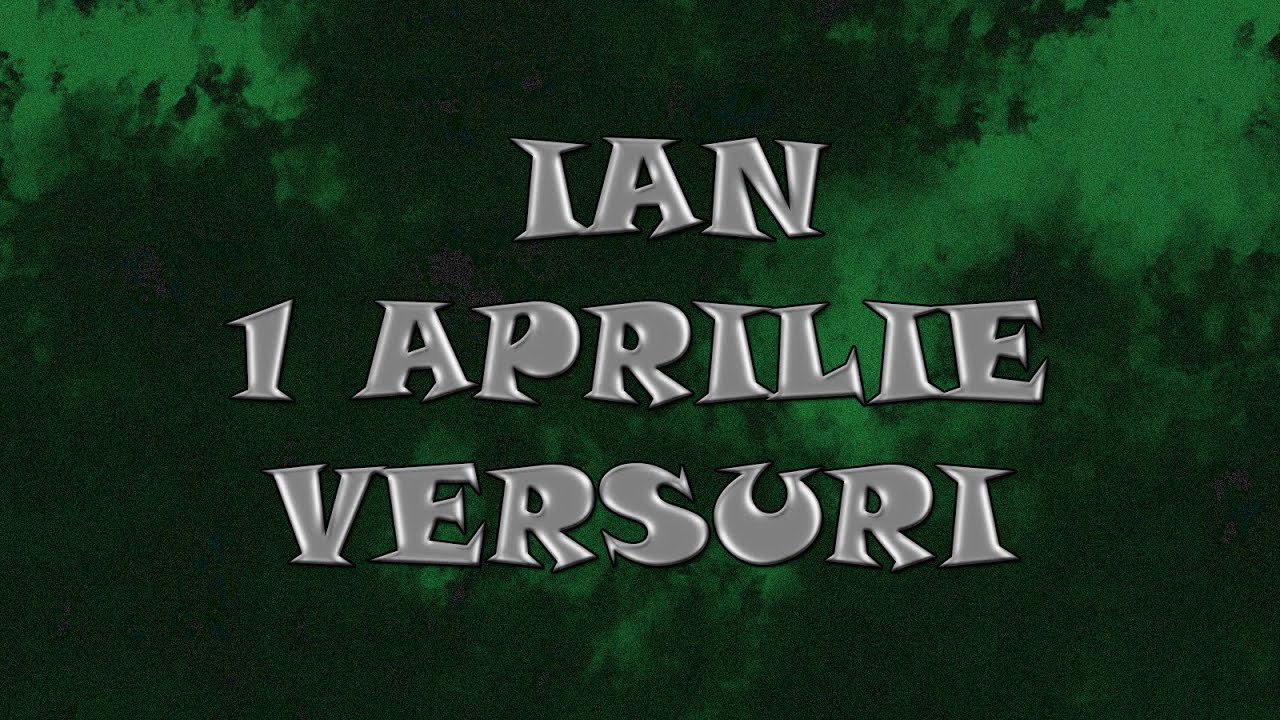 Ian - 1 Aprilie ( versuri )