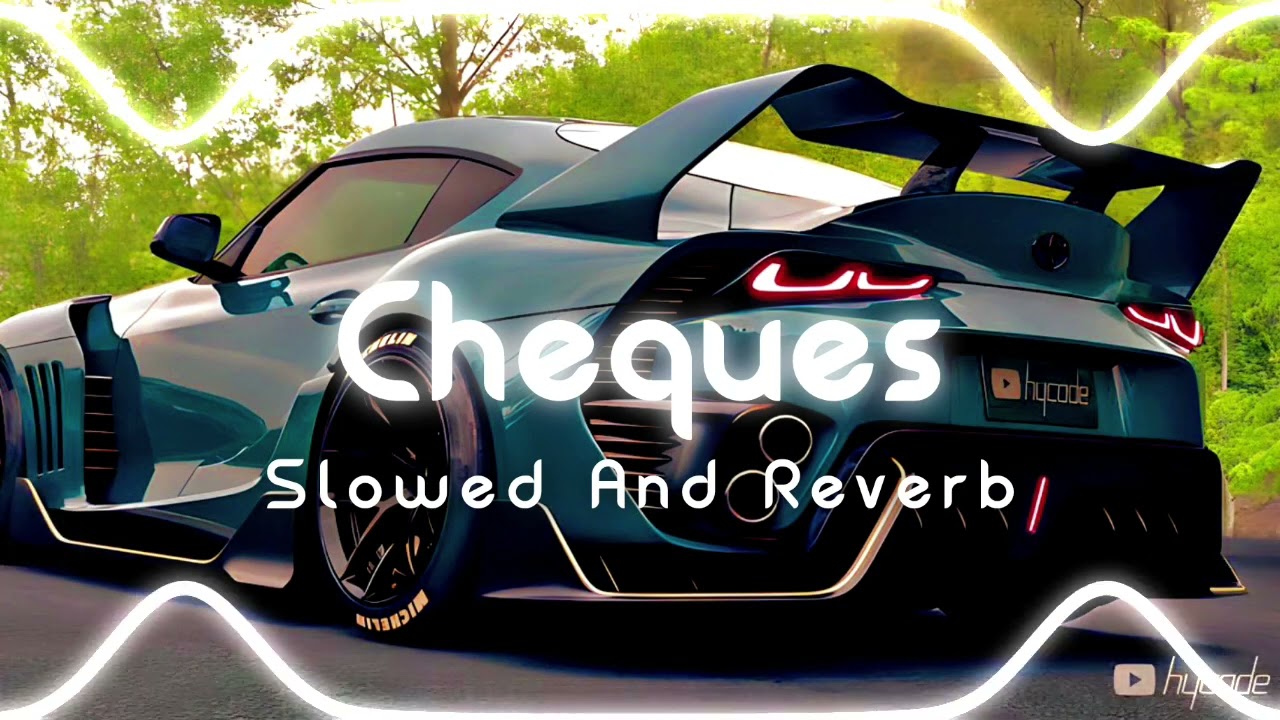 Cheques - Slowed And Reverb