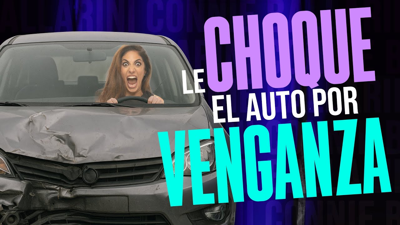 LE CHOQU&Eacute; EL AUTO POR VENGANZA