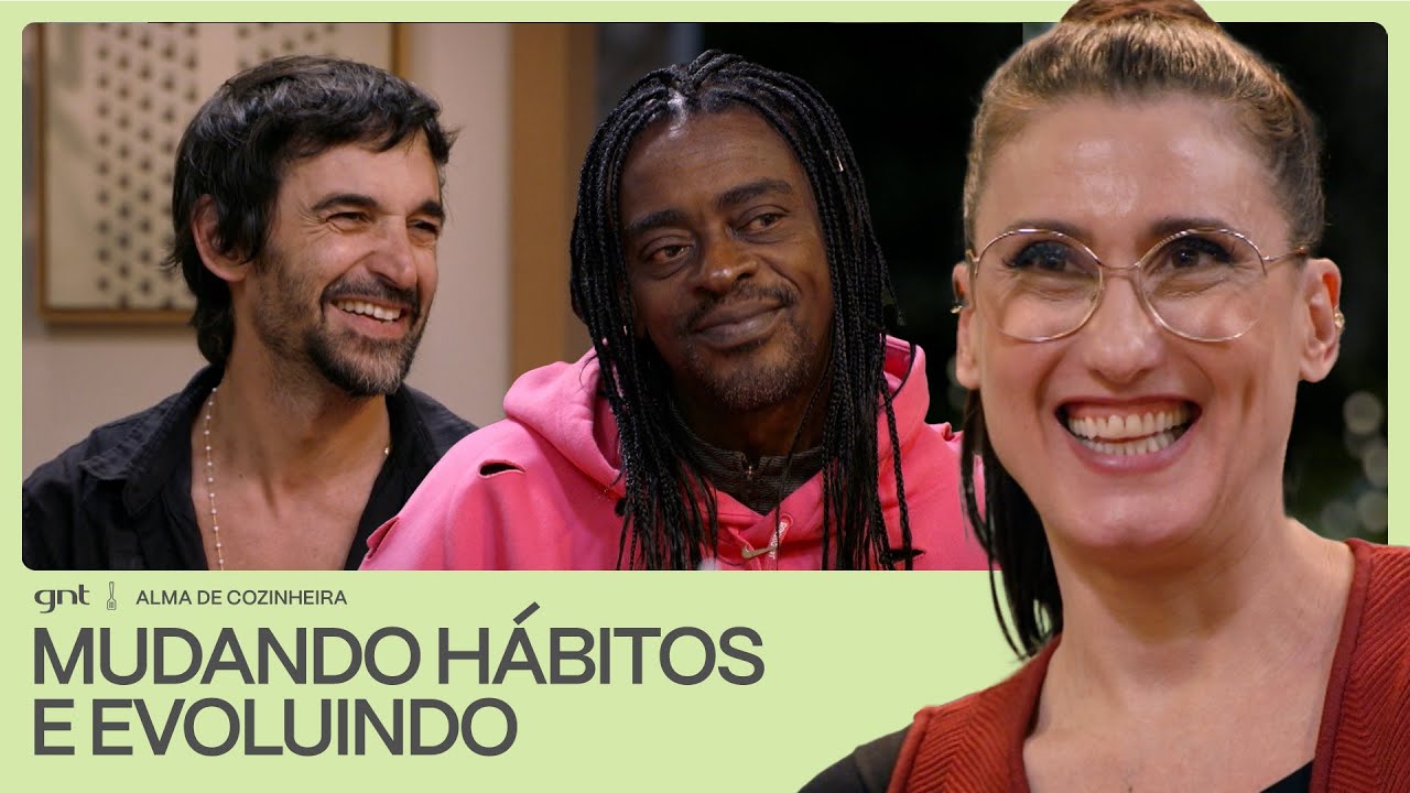 Como levar a vida? Seu Jorge e Júlio Andrade contam mudanças de hábitos | Alma de Cozinheira | GNT