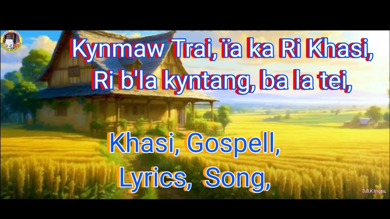 Kynmaw trai iaka ri khasi [] Ri b,la kyntang ba,la tei,[],💙 ,Khasi Gospell songs,[],✓🌹🔥