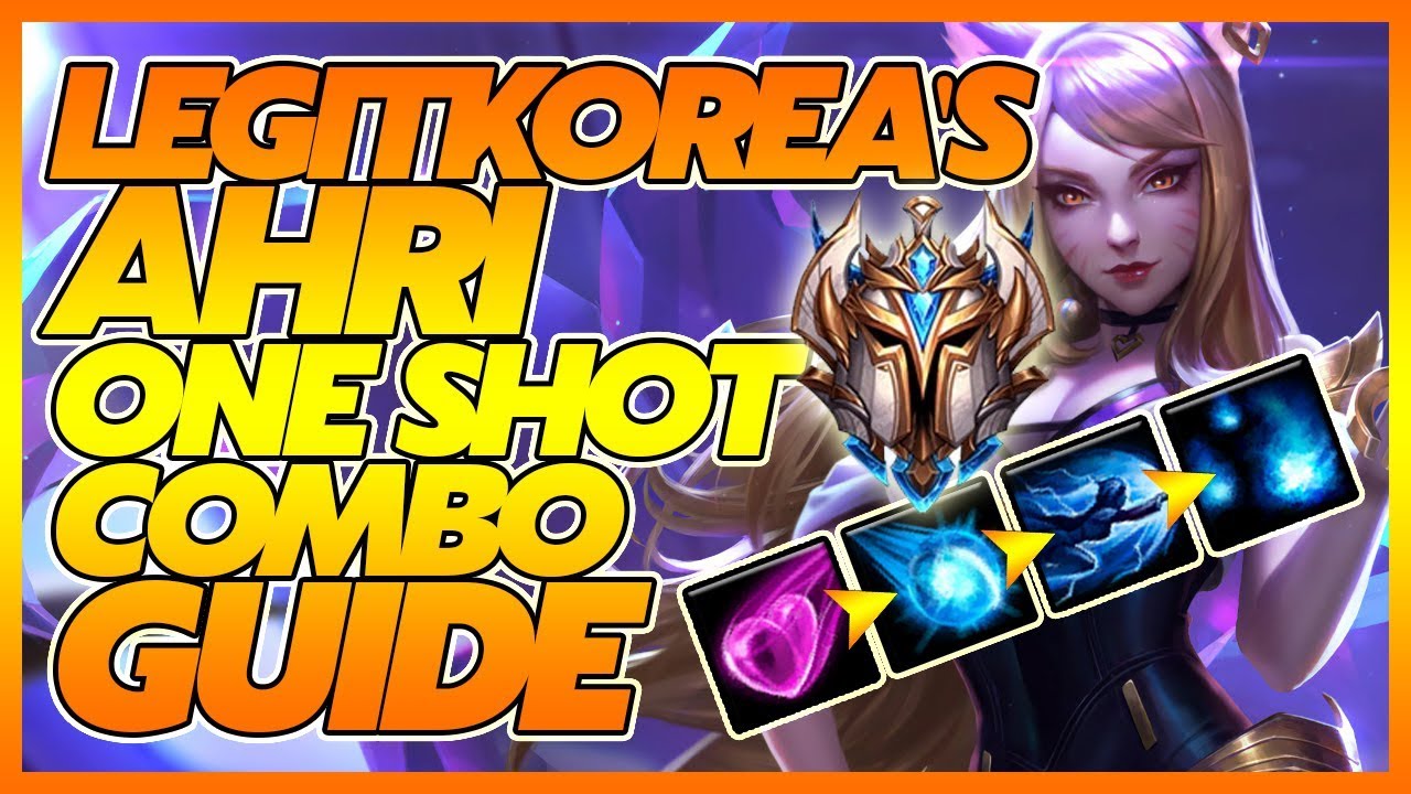 LegitKorea's Ahri One Shot Combo Guide!