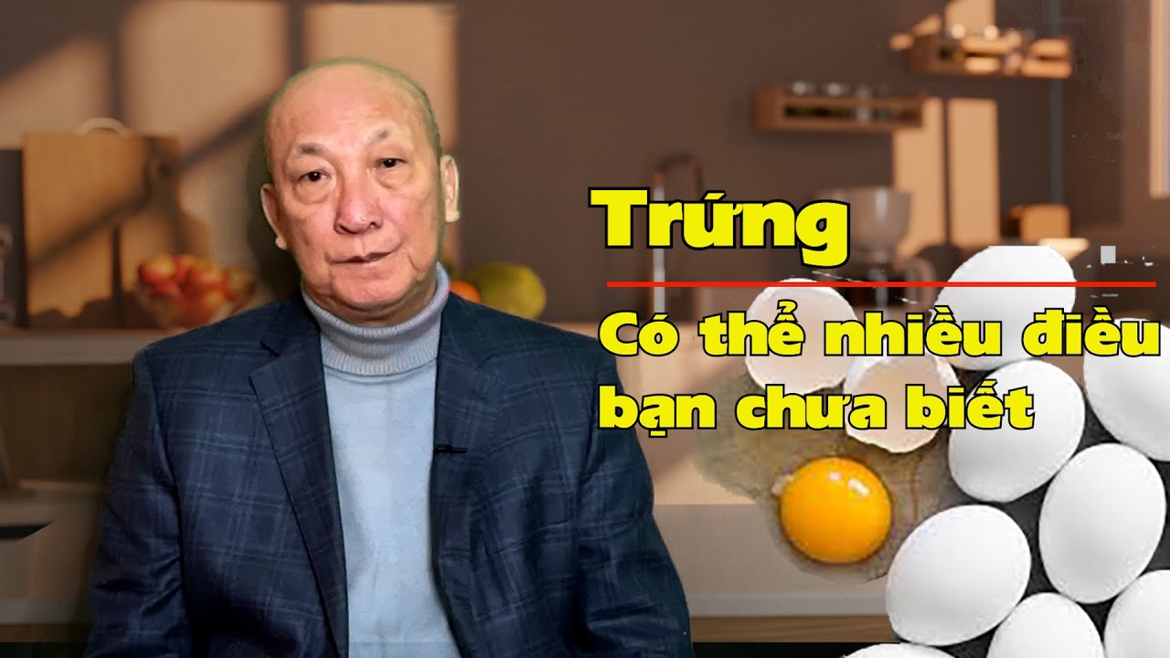 Trứng, có thể nhiều điều bạn chưa biết