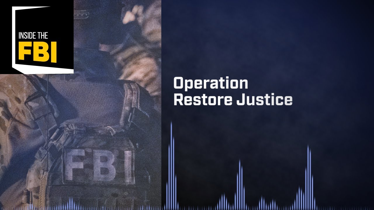Inside the FBI Podcast: Operation Restore Justice