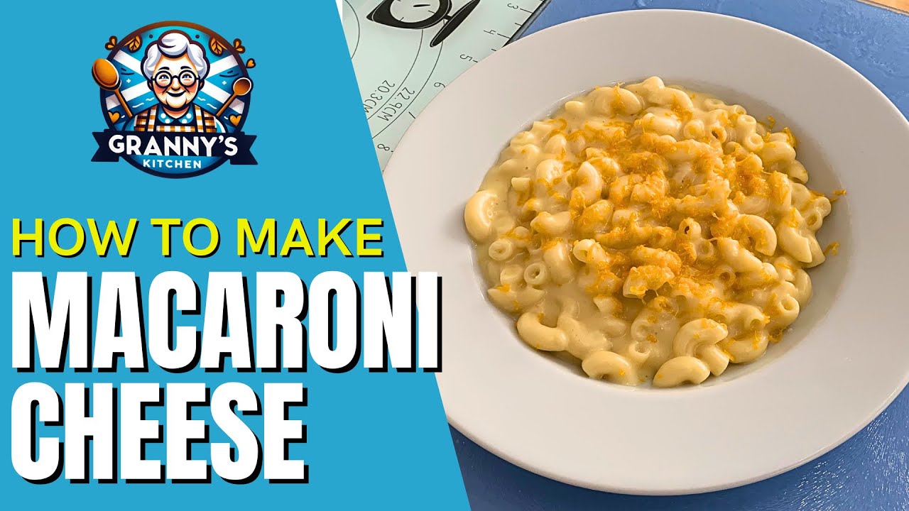 Make Perfect Macaroni Cheese | Granny's Scottish Kitchen
