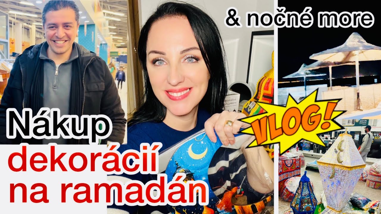 VLOG: NÁKUP DEKORÁCIÍ NA RAMADÁN A NOČNÉ MORE