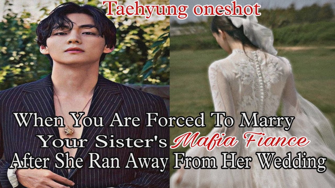 When You Are Forced To Marry Your Sister's Mafia Fiance After She Ran Away From Her Wedding