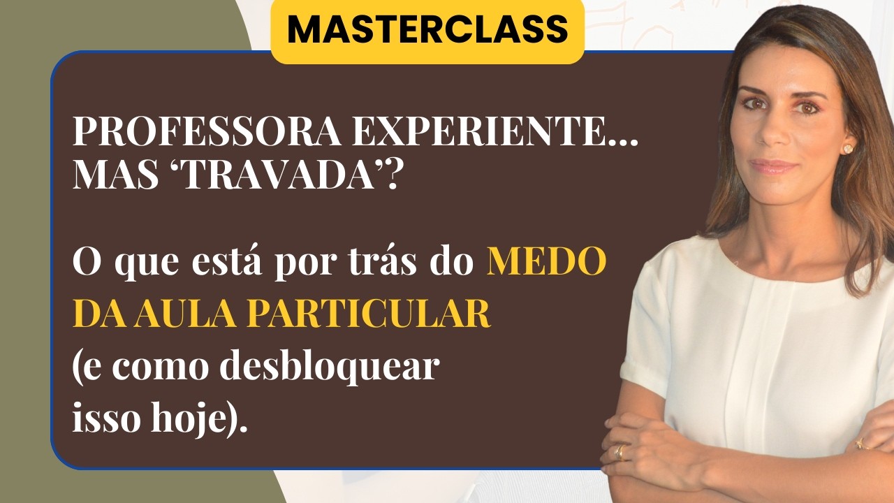 .TRAVADA, PROFESSORA? O que está por trás do MEDO DA AULA PARTICULAR (e como desbloquear isso)