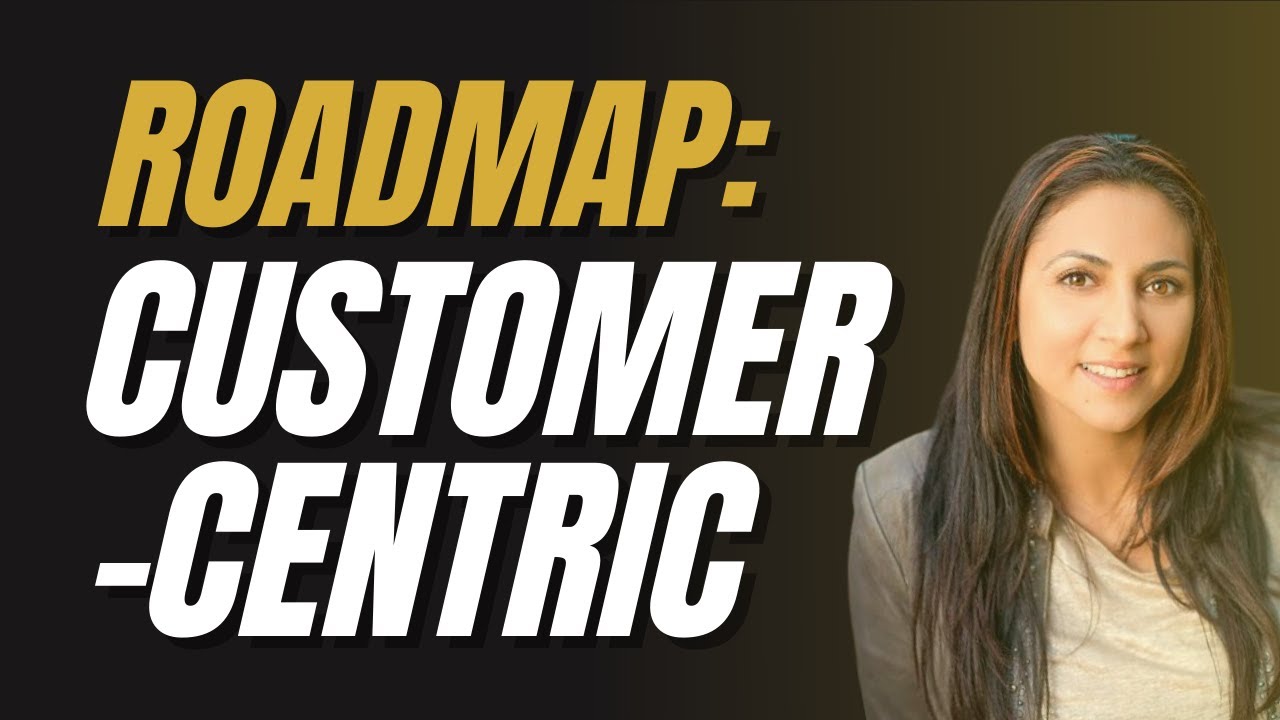 ROADMAP To Becoming a CUSTOMER CENTRIC Organization