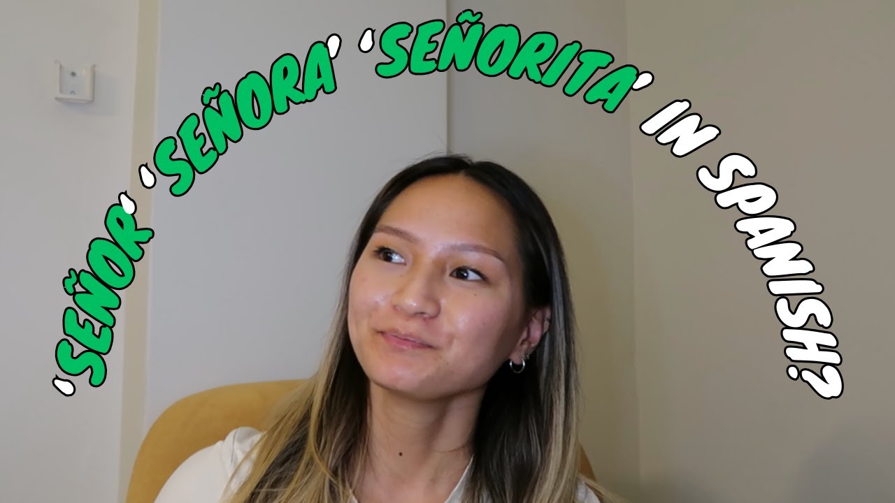SEÑOR SEÑORA SEÑORITA IN SPANISH- Which One Do I Use?!?