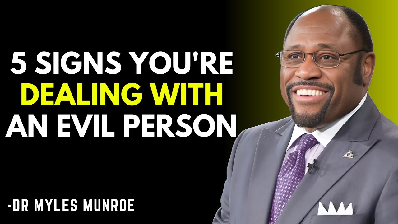 5 Signs You're Dealing With An Evil Person – Myles Munroe’s Powerful Speech