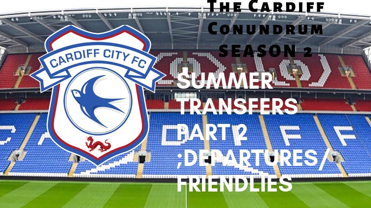 FM 2019 Cardiff Conundrum Season 2 - Part 2 Transfer dealings  special - and pre season