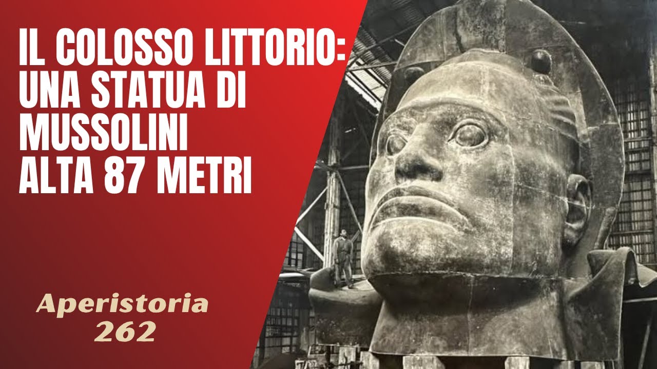 262- Il Colosso Littorio : una statua di Mussolini alta 87 metri [Aperistorie]
