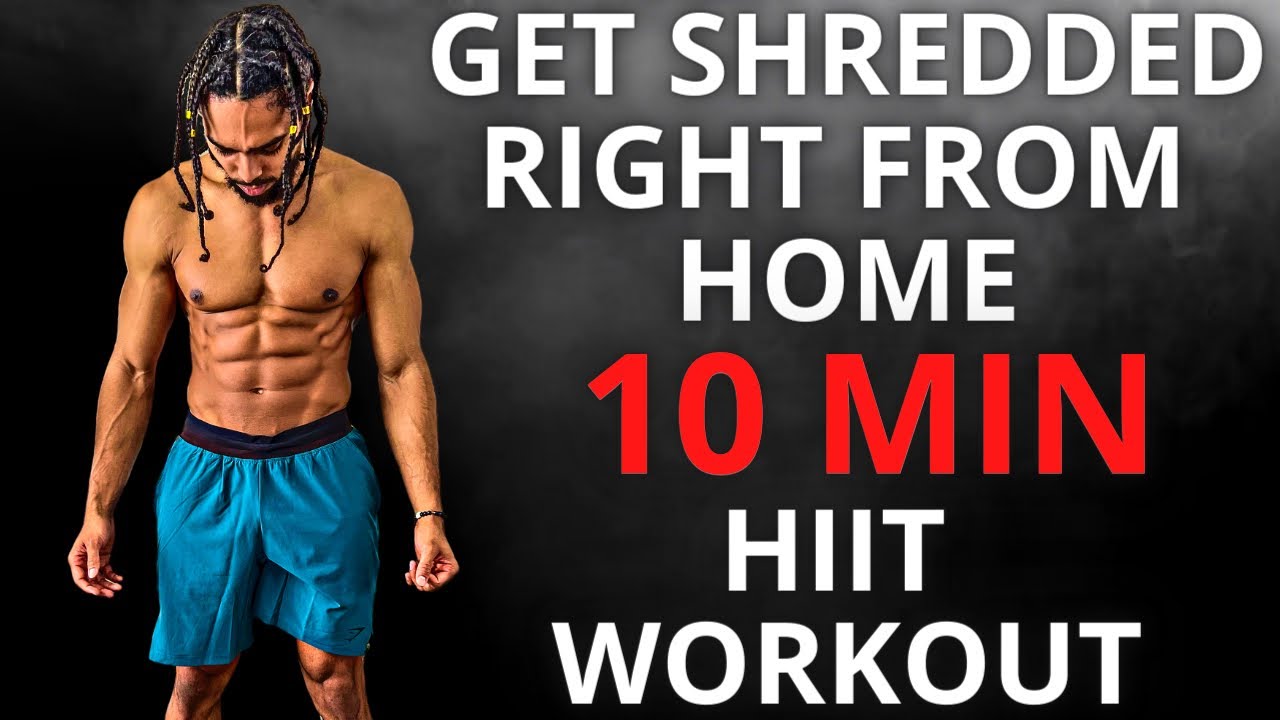 10 Minute Home HIIT Workout To Get Shredded | All Levels