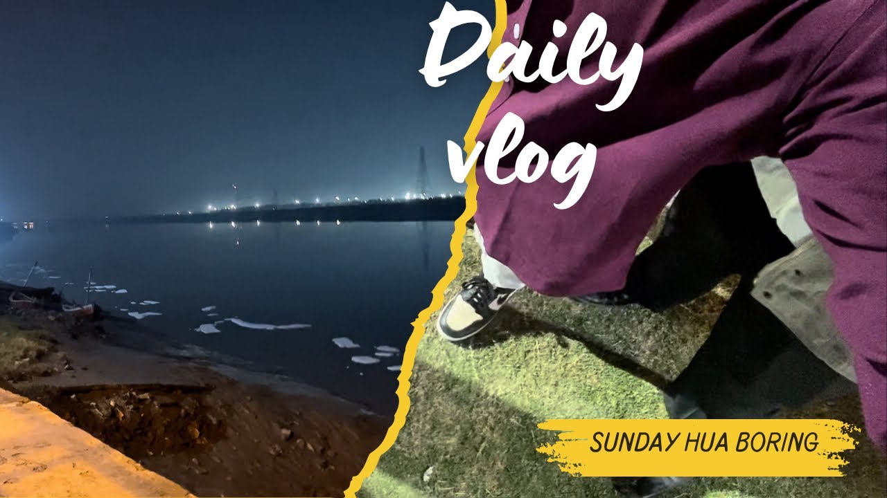 Sunday firse boring vlog bana bhai !!