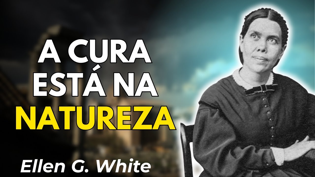O Segredo Esquecido da Cura Natural: Como Deus Usa a Natureza Para Restaurar Você | Ellen White