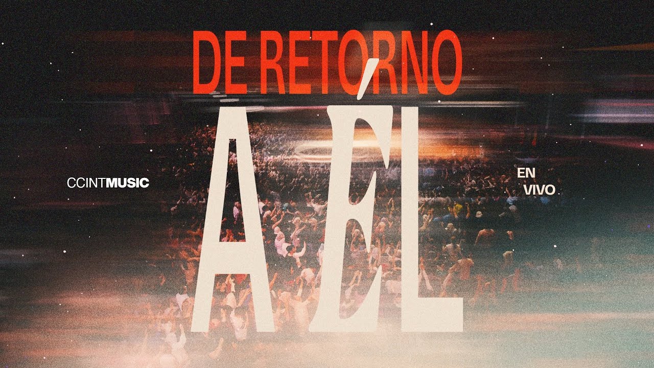 De Retorno a Él [En Vivo] //@ccintmusic